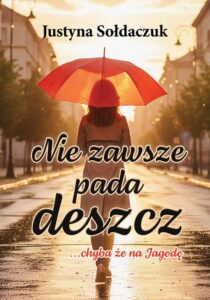 Okładka: Nie zawsze pada deszcz... chyba że na Jagodę