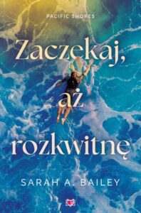 Okładka: Zaczekaj, aż rozkwitnę. Pacific Shores. Tom 2