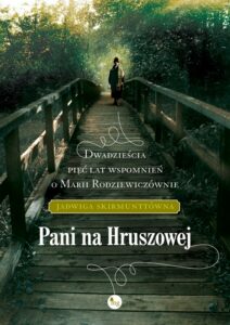 Okładka: Pani na Hruszowej. Dwadzieścia pięć lat wspomnień o Marii Rodziewiczównie