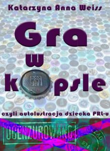 Okładka: Gra w kapsle, czyli autolustracja dziecka PRL-u