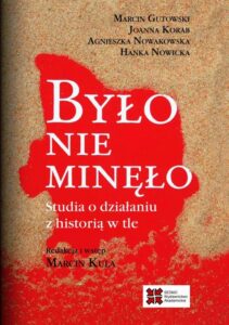 Okładka: Było nie minęło. Studia o działaniu z historią w tle