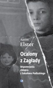 Okładka: Ocalony z Zagłady. Wspomnienia chłopca z Sokołowa Podlaskiego