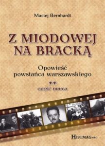 Okładka: Z Miodowej na Bracką. Opowieść powstańca warszawskiego. Część II