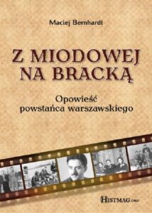 Okładka: Z Miodowej na Bracką. Opowieść powstańca warszawskiego