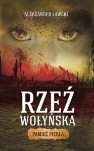 Okładka: Rzeź wołyńska. Pamięć piekła
