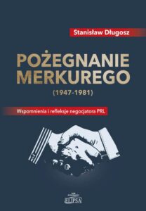 Okładka: Pożegnanie Merkurego (1947-1981). Wspomnienia i refleksje negocjatora PRL