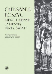 Okładka: Ołeksandr Koszyc i jego dziennik "Z pieśnią przez świat"