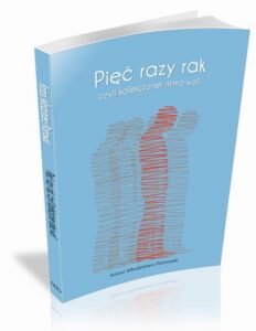 Okładka: Pięć razy rak czyli kolekcjoner mimo woli