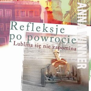 Okładka: Refleksje po powrocie. Lublina się nie zapomina