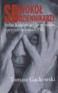 Okładka: SB wokół dziennikarzy. Stefan Kisielewski i Jerzy Suszko - przyjaźń w czasach PRL