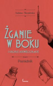 Okładka: Żganie w boku i krople dziewięciorakie. Pamiętnik