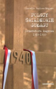 Okładka: Polscy świadkowie Gułagu. Literatura łagrowa 1939-1989