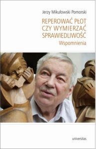 Okładka: Reperować płot czy wymierzać sprawiedliwość. Wspomnienia