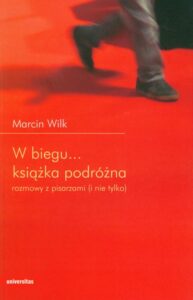 Okładka: W biegu Książka podróżna. rozmowy z pisarzami (i nie tylko)