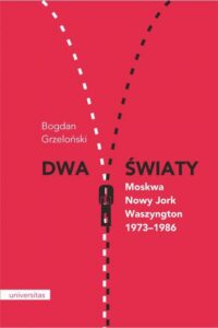 Okładka: Dwa światy Moskwa - Nowy Jork - Waszyngton 1973-1986