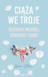 Okładka: Ciąża we troje. Historia miłości, strachu i cudu