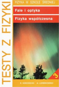 Okładka: Testy z fizyki. Część 3 Fale i optyka fizyka współczesna