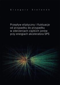 Okładka: Przepływ eliptyczny i fluktuacje od przypadku do przypadku w zderzeniach ciężkich jonów przy energiach akceleratora SPS