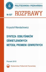 Okładka: Synteza odbłyśników oświetleniowych metodą promieni odwrotnych. Rozprawy 527