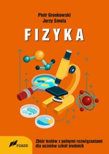 Okładka: Fizyka Zbiór Testów z pełnymi rozwiązaniami dla szkół średnich