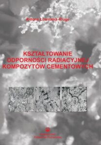 Okładka: Kształtowanie odporności radiacyjnej kompozytów cementowych