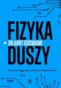 Okładka: Fizyka duszy. Kwantowa księga życia, umierania i nieśmiertelności