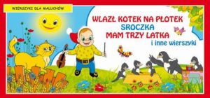 Okładka: Wlazł kotek na płotek Sroczka Mam trzy latka i inne wierszyki Wierszyki dla maluchów