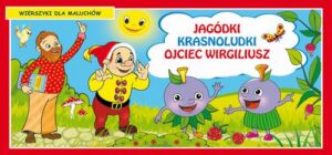 Okładka: Jagódki Krasnoludki Ojciec Wirgiliusz Wierszyki dla maluchów