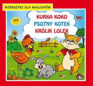 Okładka: Kurka Koko Psotny kotek Królik Lolek Wierszyki dla maluchów