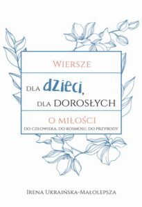 Okładka: Wiersze dla dzieci dla dorosłych o miłości. do człowieka, do kosmosu, do przyrody