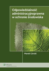 Okładka: Odpowiedzialność administracyjnoprawna w ochronie środowiska
