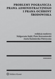 Okładka: Problemy pogranicza prawa administracyjnego i prawa ochrony środowiska