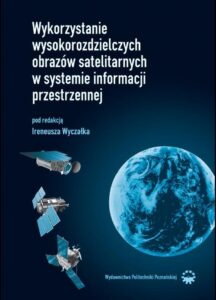 Okładka: Wykorzystanie wysokorozdzielczych obrazów satelitarnych w systemie informacji przestrzennej