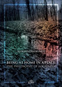 Okładka: Being at Home in a Place. The Philosophy of Localness