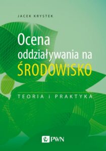 Okładka: Ocena oddziaływania na środowisko. Teoria i praktyka