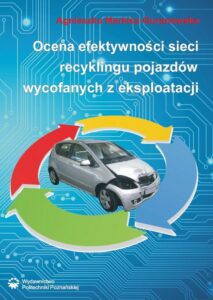 Okładka: Ocena efektywności sieci recyklingu pojazdów wycofanych z eksploatacji