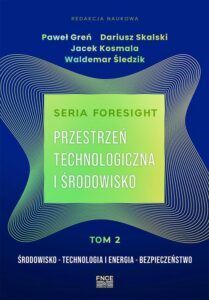 Okładka: Seria foresight. Przestrzeń technologiczna i środowisko. Tom 2: Środowisko, technologia i energia, bezpieczeństwo