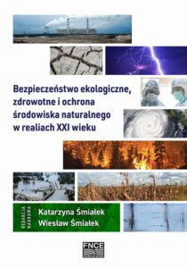 Okładka: Bezpieczeństwo ekologiczne, zdrowotne i ochrona środowiska naturalnego w realiach XXI wieku