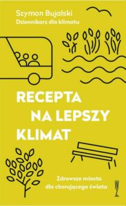 Okładka: Recepta na lepszy klimat. Zdrowsze miasta dla chorującego świata