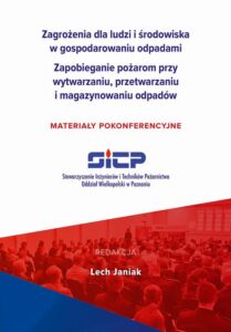 Okładka: Zagrożenia dla ludzi i środowiska w gospodarowaniu odpadami. Zapobieganie pożarom przy wytwarzaniu, przetwarzaniu i magazynowaniu odpadów – materiały pokonferencyjne