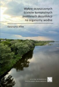 Okładka: Wpływ oczyszczonych ścieków komunalnych poddanych dezynfekcji na organizmy wodne