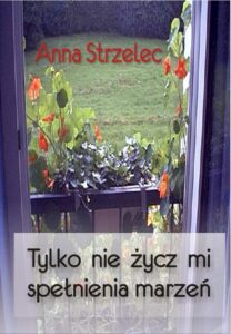 Okładka: Tylko nie życz mi spełnienia marzeń
