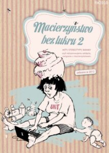 Okładka: Macierzyństwo bez lukru, cz.2. Mity, stereotypy, banały, czyli odczarowujemy zaklęcia związane z macierzyństwem