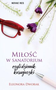 Okładka: Miłość w sanatorium czyli dziennik kuracjuszki