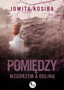 Okładka: Pomiędzy wzgórzem a doliną. Pomiędzy wzgórzem a doliną