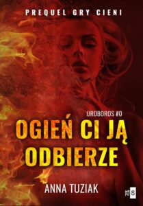Okładka: Ogień ci ją odbierze. UROBOROS #0