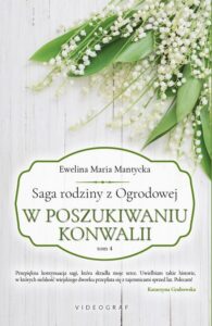 Okładka: Saga rodziny z Ogrodowej. Tom 4: W poszukiwaniu konwalii