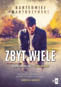 Okładka: Zbyt wiele. Ksiązka zawiera Tom 1 Szukając siebie