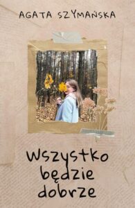 Okładka: Wszystko będzie dobrze