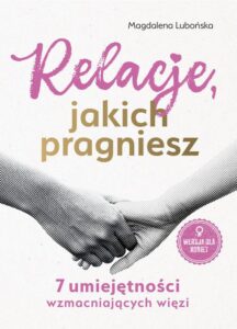 Okładka: Relacje, jakich pragniesz. 7 umiejętności wzmacniających więzi. Kobiety